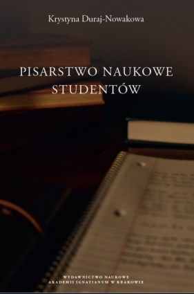 Pisarstwo naukowe studentów - Duraj-Nowakowa Krystyna