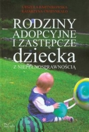 Rodziny adopcyjne i zastępcze dziecka z niepełnosprawnością - Bartnikowska Urszula, Ćwirynkało Katarzyna