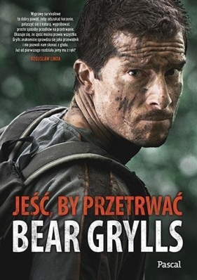 Jeść, by przetrwać - Bear Grylls