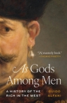 As Gods Among Men. A History of the Rich in the West Guido Alfani