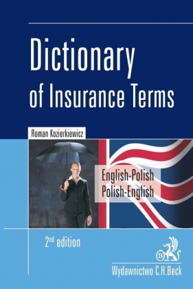 Dictionary of Insurance Terms Angielsko-polski i polsko-angielski słownik terminologii ubezpieczeniowej - Kozierkiewicz Roman
