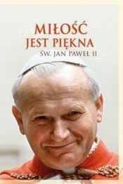 Miłość jest piękna. Św. Jan Paweł II