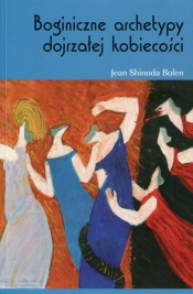 Boginiczne archetypy dojrzałej kobiety - Bolen Jean Shinoda
