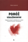 Pomóż uzależnionym Poradnik dla nauczycieli i wychowawców Łakomski Marian