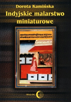 Indyjskie malarstwo miniaturowe - Kamińska Dorota