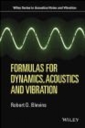 Formulas for Dynamics, Acoustics and Vibration Robert Blevins