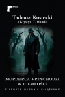 Morderca przychodzi w ciemności Kostecki Tadeusz (Krystyn T. Wand)