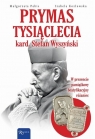 Prymas Tysiąclecia. Kardynał Stefan Wyszyński... Małgorzata Pabis, Izabela Kozłowska