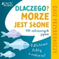 Dlaczego morze jest słone? Odlotowe fakty o naturze. 100 zakręconych pytań. Quiz przyrodniczy - Anton Dietz, Jürgen Winzer