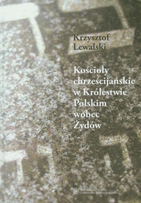 Kościoły chrześcijańskie w Królestwie Polskim - Lewalski Krzysztof<br />