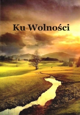 Ku Wolności - Opracowanie zbiorowe