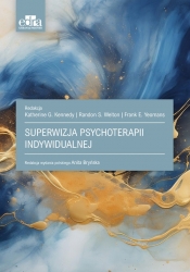 Superwizja psychoterapii indywidualnej - Kennedy K.G., Welton R.S.