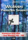 Wileński pierścień śmierci Dramatyczne dzieje Wilna i Ziemi Wilczur Jacek E.