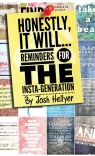 Honestly, It Will; Reminders for the Insta-Generation Hellyer Josh