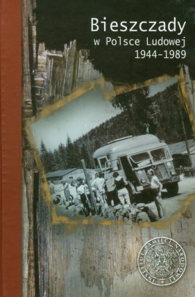 Bieszczady w Polsce Ludowej 1944-1989