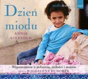 Dzień miodu (Audiobook) - Annia Ciezadlo