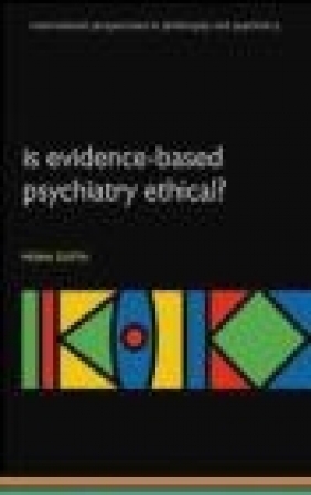 Is Evidence-Based Psychiatry Ethical? Mona Gupta