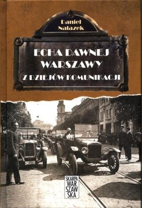 Echa dawnej Warszawy Tom 3 Z dziejów komunikacji - Nalazek Daniel