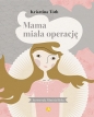 Mama miała operację - Krisztina Tóth