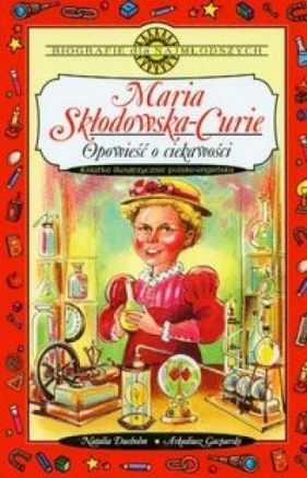 Maria Skłodowska-Curie - Dueholm Natalia, Gacparski Arkadiusz