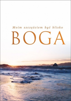 Notatnik B6 - Moim szczęściem być blisko Boga