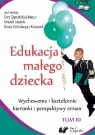 Edukacja małego dziecka Tom 10 Wychowanie i kształcenie - kierunki i Opracowanie zbiorowe