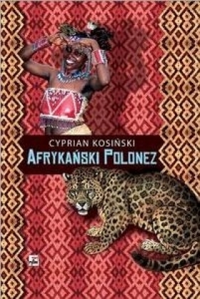 Afrykański polonez - Kosiński Cyprian