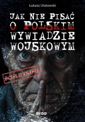 Jak nie pisać o polskim wywiadzie wojskowym - Łukasz Ulatowski