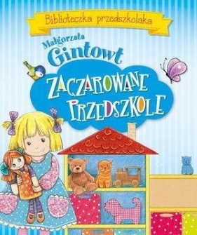 Biblioteczka przedszkolaka Zaczarowane przedszkole - Małgorzata Gintowt