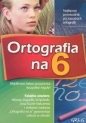 Ortografia na 6 - Beata Kuczera, Elżbieta Szymonek, Krystyna Cygal