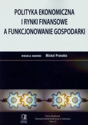 Polityka ekonomiczna i rynki finansowe a funkcjonowanie gospodarki - <br />