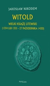 Witold Wielki Książę Litewski - Jarosław Nikodem 