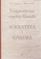 Terapeutyczne aspekty filozofii Sokratesa i Epikura - Urszula Wolska