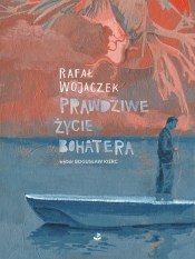 Prawdziwe życie bohatera - Rafał Wojaczek