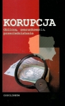 Korupcja oblicza, uwarunkowania przeciwdziałanie Dylus Aniela, Rudowski Andrzej, Zaborski Marcin (redakcja)