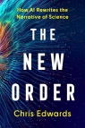The New Order. How AI Rewrites the Narrative of Science Chris Edwards