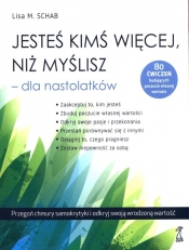 Jesteś kimś więcej, niż myślisz - dla nastolatków - Lisa M. Schab