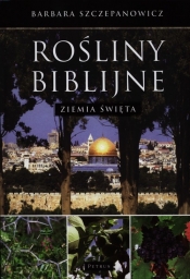 ROŚLINY BIBLIJNE ZIEMIA ŚWIĘTA TW - Barbara Szczepanowicz