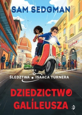 Dziedzictwo Galileusza. Śledztwa Isaaca Turnera, tom 3 - Sam Sedgman