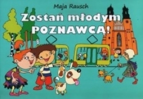 Zostań młodym poznawcą - Maja Rausch