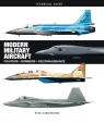 Technical Guide Modern Military Aircraft. Fighters Bombers Reconnaissance Ryan Cunningham