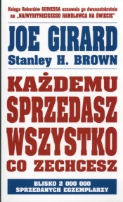Każdemu sprzedasz wszystko co zechcesz - Girard Joe, Brown Stanley H.