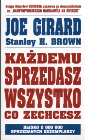 Każdemu sprzedasz wszystko co zechcesz - Stanley H. Brown, Joe Girard