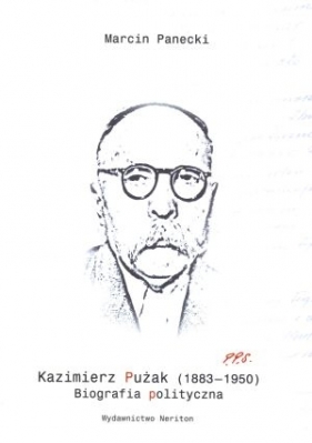 Kazimierz Pużak 1883-1950 Biografia polityczna - Panecki Marcin