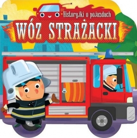 Historyjki o pojazdach Wóz strażacki