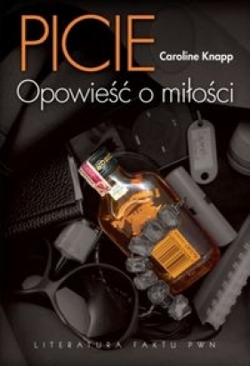 Picie Opowieść o miłości - Knapp Caroline