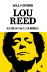 Lou Reed Król Nowego Jorku Will Hermes