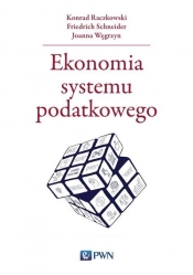 Ekonomia systemu podatkowego - Joanna Węgrzyn, Friedrich Schneider, Konrad Raczkowski