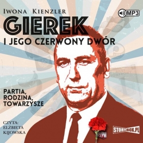 Gierek i jego czerwony dwór - Iwona Kienzler