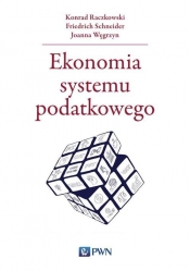 Ekonomia systemu podatkowego - Raczkowski Konrad, Schneider Friedrich, Węgrzyn Joanna